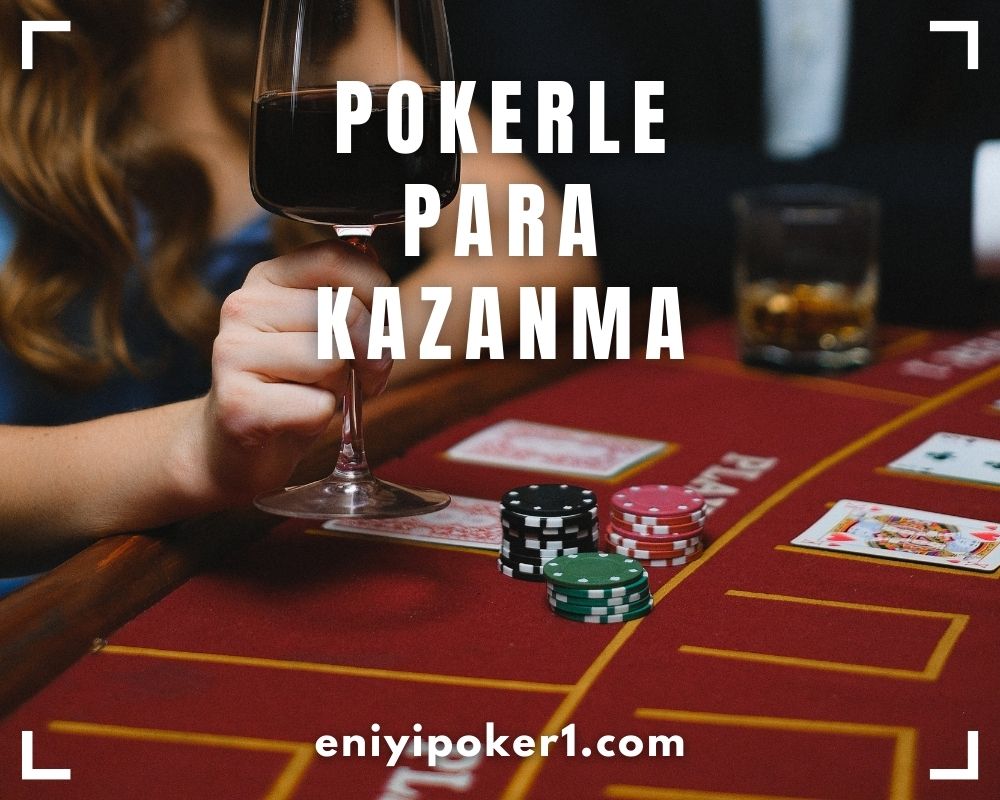 Poker ile Para Kazanma Taktikleri