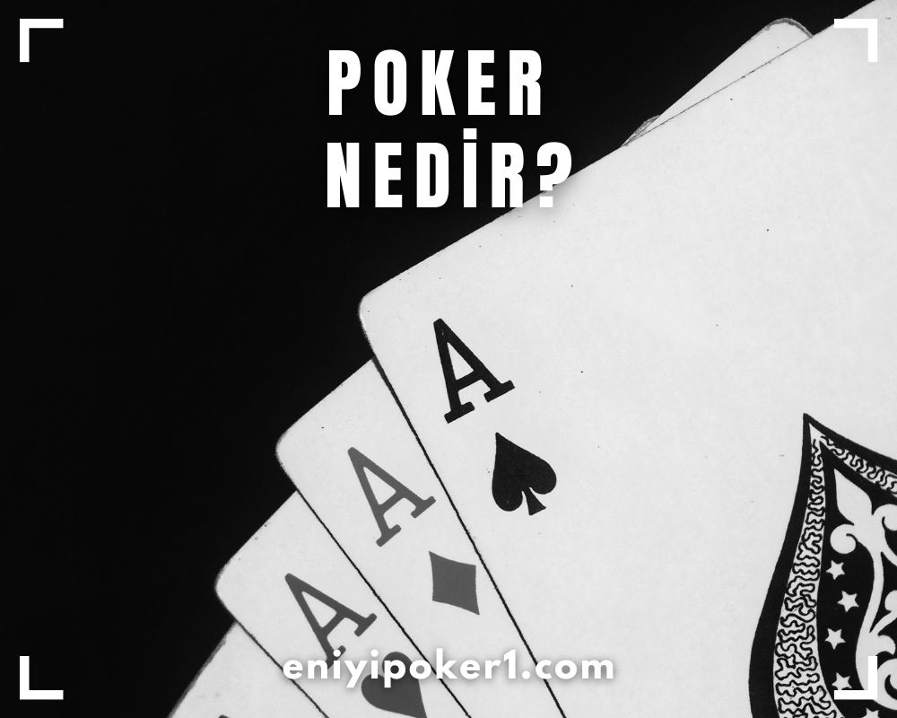 Poker Nedir? Poker Nasıl Oynanır? En İyi Poker Siteleri